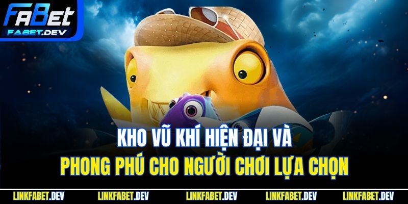 Kho vũ khí hiện đại và phong phú cho người chơi lựa chọn
