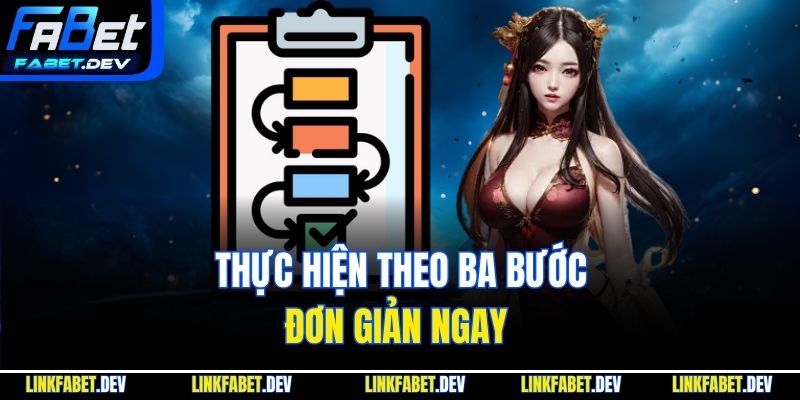 Thực hiện theo ba bước đơn giản ngay 
